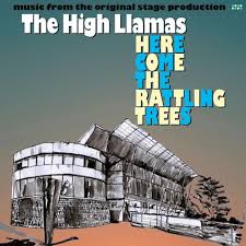 Here Come The Rattling Trees - The High Llamas