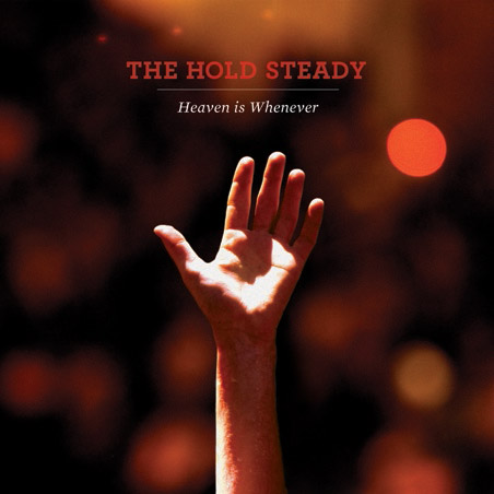 Heaven Is Whenever - The Hold Steady