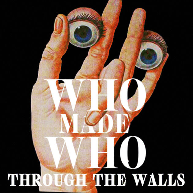 Through the Walls - WhoMadeWho