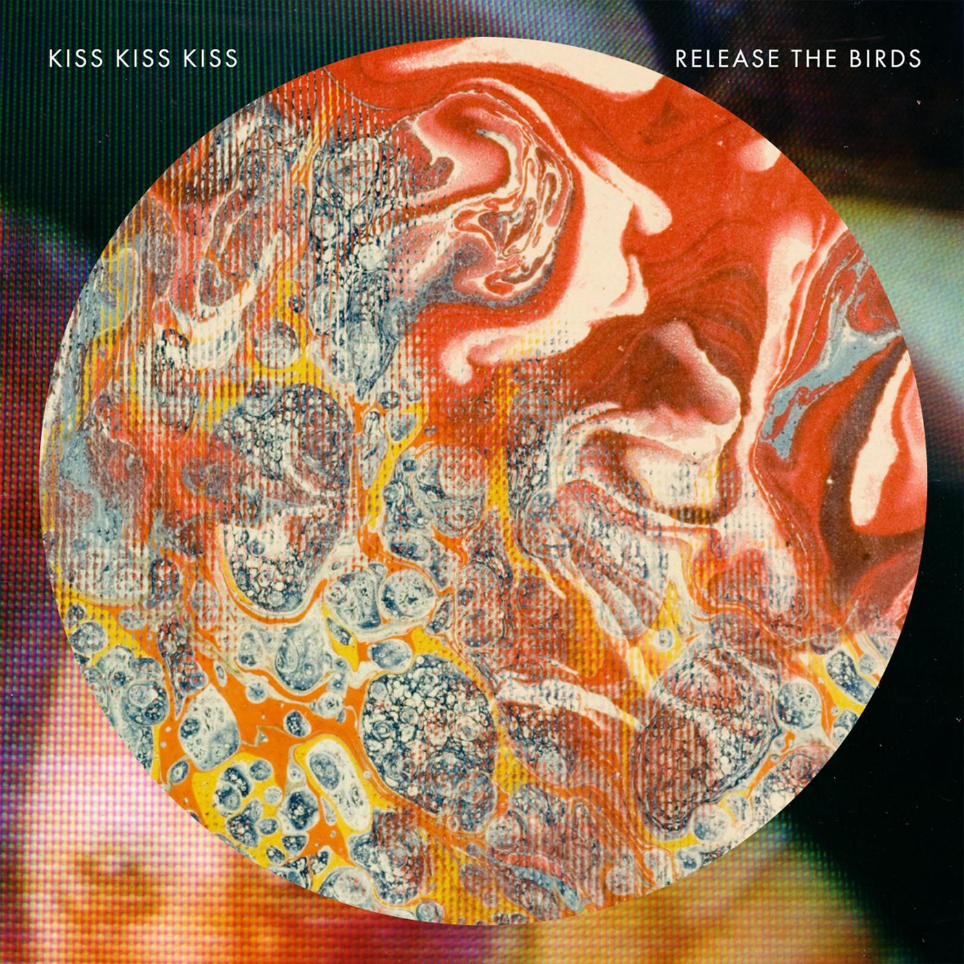 Release The Birds - Kiss Kiss Kiss
