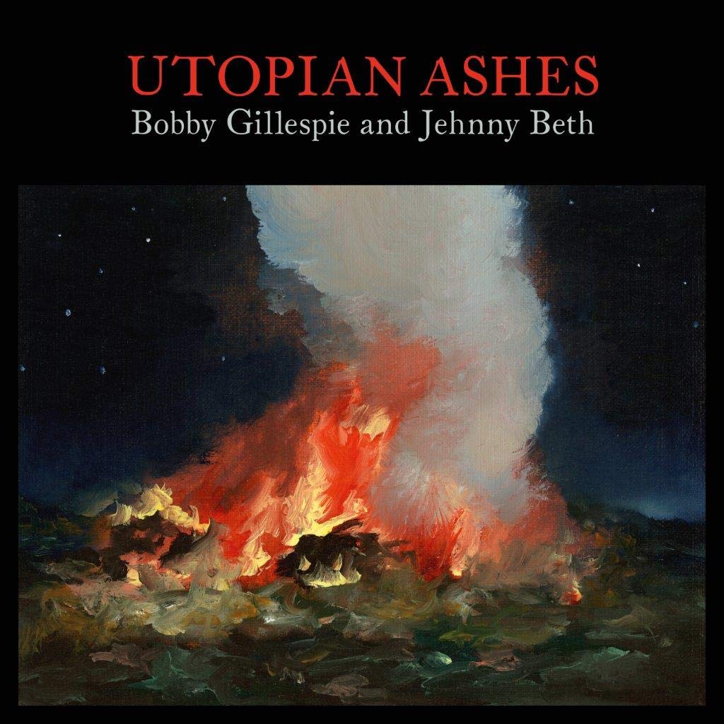 Utopian Ashes - Bobby Gillespie & Jehnny Beth