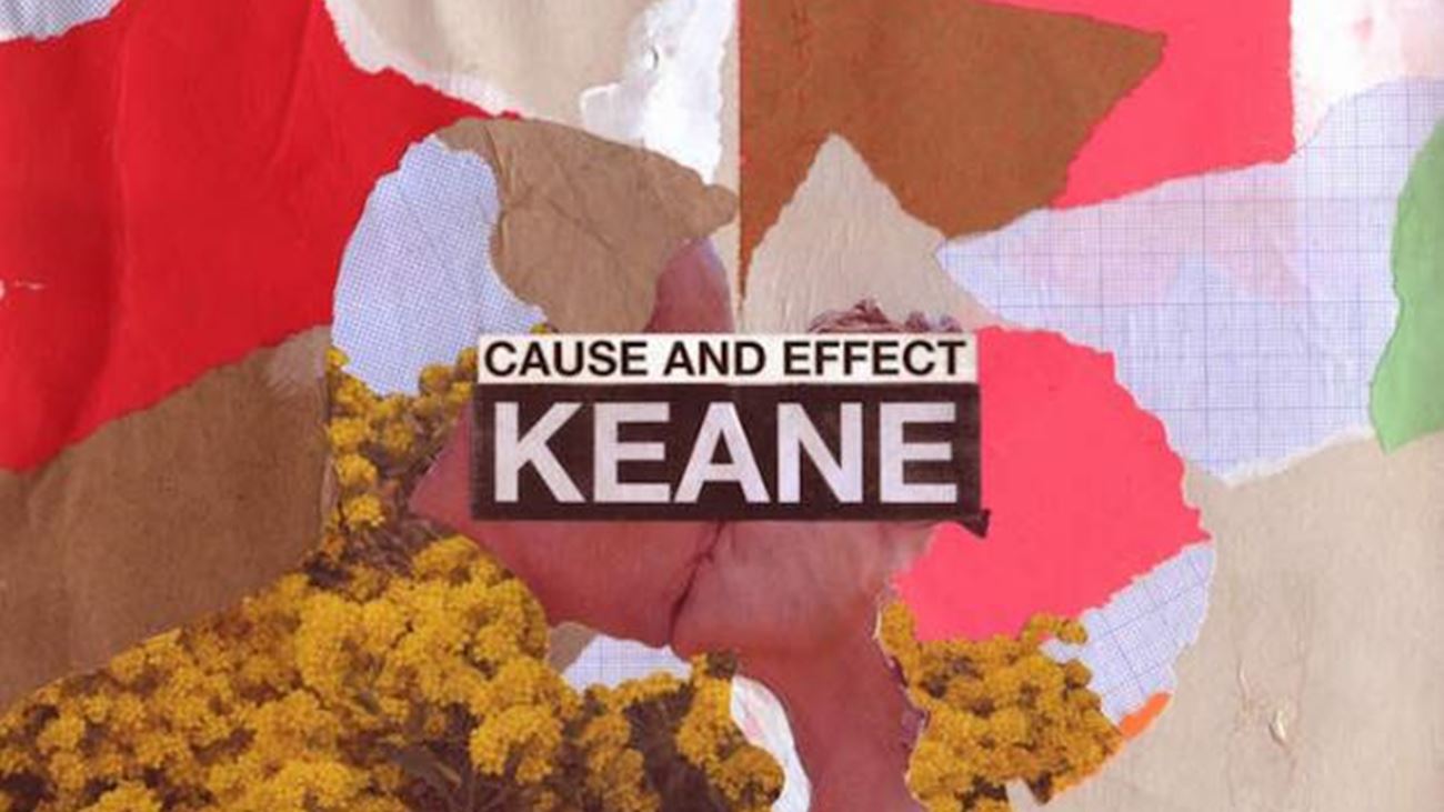 Cause and Effect - Keane