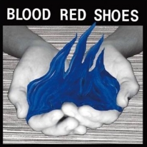 Fire Like This - Blood Red Shoes