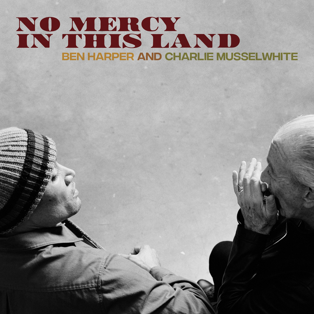 No Mercy in This Land - Ben Harper & Charlie Musselwhite