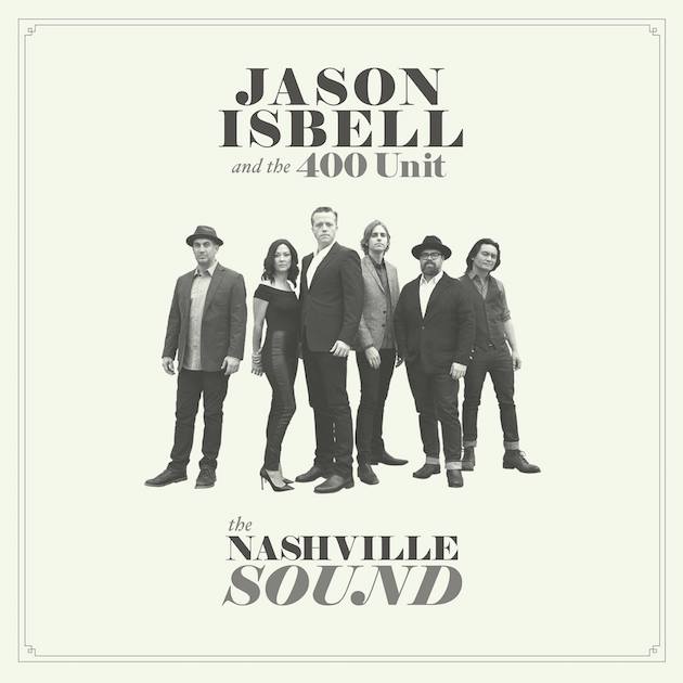 The Nashville Sound - Jason Isbell and the 400 Unit