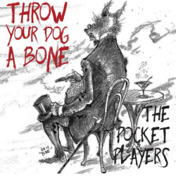Throw Your Dog a Bone - The Pocket Players
