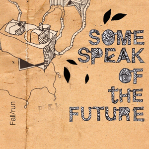 Fall/Run - Some Speak Of The Future