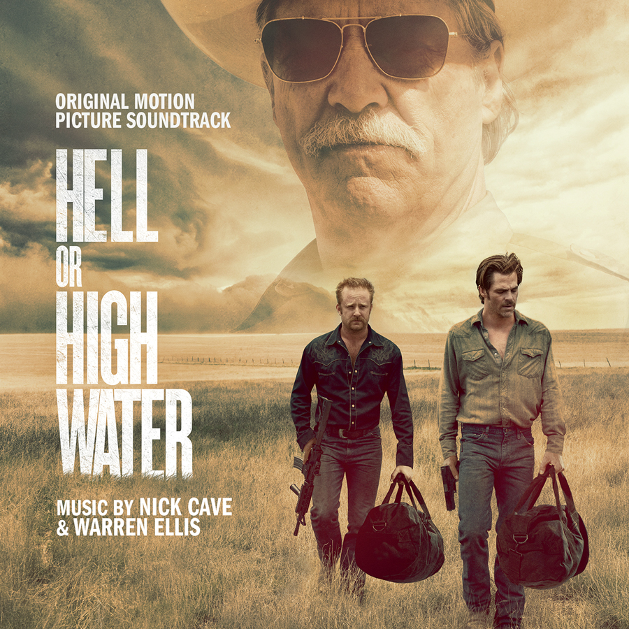 Hell or High Water - Original Motion Picture Soundtrack - Nick Cave & Warren Ellis